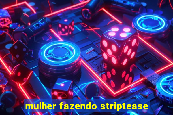 mulher fazendo striptease